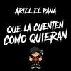 Que La Cuenten Como Quieran (Explicit) - Ariel El Pana