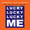 Lucky Lucky Lucky Me (Firewire Vs. Evelyn Knight) - Evelyn Knight