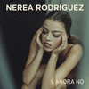 Y Ahora No - Nerea Rodríguez