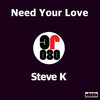 Need Your Love (Original Mix) - Steve K