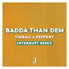 Badda Than Dem (Interrupt Remix) - Timbali&Peppery