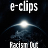 Racism Out - E-Clips