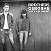 Let's Go There (Album Version) - Brothers Osborne