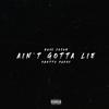 Ain't Gotta Lie (feat. Pretty Pape$) (Explicit) - Russ Coson&Pretty Pape$