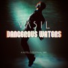 Dangerous Waters (Kastelo Festival Mix) - Vasil Garvanliev&Kastelo