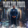 Make You Proud (Explicit) - Joey DeVille