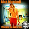 I Wanna Be With You (Original Mix) - Rick Marshall