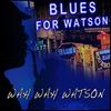 Blues For Watson - Wah Wah Watson