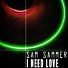 I Need Love (Sammy's House Lovers Mix) - Sam Sammer