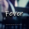 Fever - Goetyru&Jayla Darden&Gwen Bunn&Emmavie