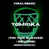 Only Thing That Lean Is Yo' ***** When I Bend Her Over Tomioka (Tik Tok Slowed + Reverb) (Remix|Explicit) - Green Neon DJ