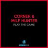 Play The Game - Corner&Milf Hunter