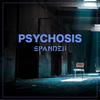 Psychosis - Spandeii