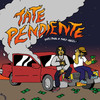 Tate Pendiente (Explicit) - Pablo Chill-E&Papi Trujillo&GoldChains&Pochi&Roman de Fe&Juan Jose Veliz&Fernando Sempere