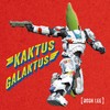 Kaktus Galaktus - Dosh Lee