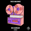 Go Ahead (MASC Extended Mix) - These Machines&Mark Archer&Masc&Shadow Child&Steve Mac