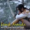 Mencintaimu Menyakitkan - Denik Armila