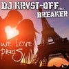 We Love Paris (Extended Mix) - DJ KRYST-OFF&Breaker