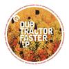 Faster - Dub Tractor