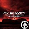 My Gravity(feat. Nino Lucarelli) (Acoustic Mix) - Josh Le Tissier&Nino Lucarelli