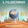 AYÉ AYO (Explicit) - L'Algérino&Skalpovich