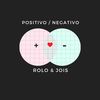 Positivo Negativo - Rolo&Jois