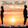 Your Fault (Explicit) - Petey Machete