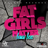 Fat Girls Matter (Raw|Explicit) - LAA LEE