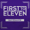 Bad Romance - First To Eleven