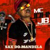 Sax Do Mandela (Explicit) - MC John JB&MC Zudo Boladão