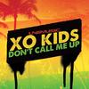 Don't Call Me Up (Extended Mix) - XO Kids