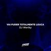 Vai fuder totalmente louca (Explicit) - DJ Weriky&MC GW&Mc Rodrigo do CN&MC Danny&Weriky Raasch