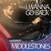 I Wanna Go Back - Middlestones