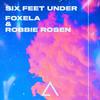 Six Feet Under - Robbie Rosen&Foxela