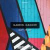 Get It Up (Original Mix) - Gabriel Dancer