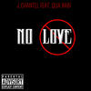 No Love (Explicit) - J.Chantel&Qua Babi