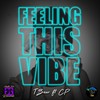 Feeling This Vibe(feat. Cp) (Explicit) - T-Bear&CP