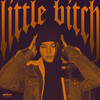 Little Bitch (Explicit) - Lvi