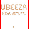 Heavy Stuff - Wbeeza