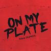 ON MY PLATE (Remix|Explicit) - RYVN&Justin Stone&Kevin Adler