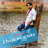 Khuje Mon Toke - Sameer
