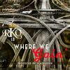 Where We Goin' - RKO Lo&John Qwest&17K of Common Men