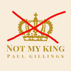 Not My King - Paul Gillings