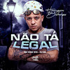 Não Tá Legal (Explicit) - Mc Digo STC&DJ HB