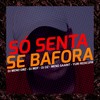 Só Senta Se Bafora (Explicit) - DJ Dz&Yuri Redicopa&DJ Meno GMZ