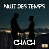 Nuit des temps - Chach