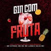 Gin Com Fruta (Explicit) - MC Kitinho&MC Luiggi&DJ DEIVÃO&Silva MC&MC B9