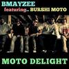 Moto Delight - BMayzee&Burshi Moto