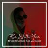 Be With You - Brodin Stylelistic&Van Axxel&Muhammad Syarifudin&Falungku Record