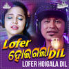 Lofer Hoigala Dil - Satyajeet Pradhan&Aseema Panda